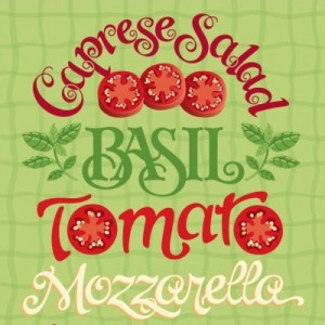 A handlettered poster that has expressive type spelling out caprese salad, basil, tomato, mozarella. Slices of tomatoes are the used for the Os in Tomato.